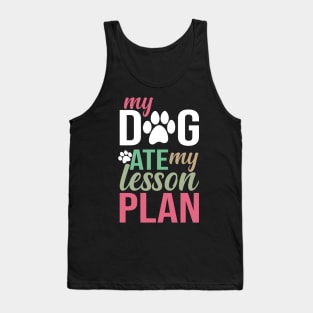 My Dog Ate My Lesson Plan Tank Top